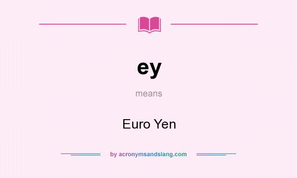 What does ey mean? It stands for Euro Yen