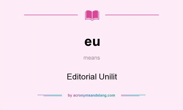 What does eu mean? It stands for Editorial Unilit