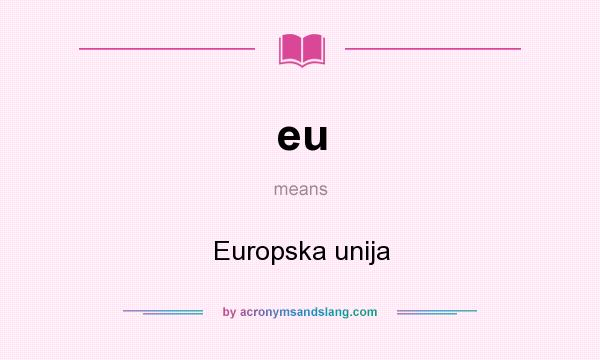 What does eu mean? It stands for Europska unija