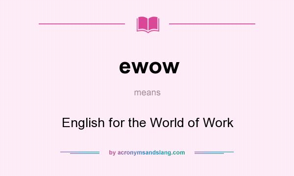 What does ewow mean? It stands for English for the World of Work