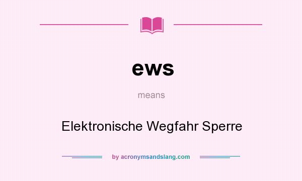 What does ews mean? It stands for Elektronische Wegfahr Sperre