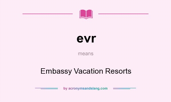 What does evr mean? It stands for Embassy Vacation Resorts