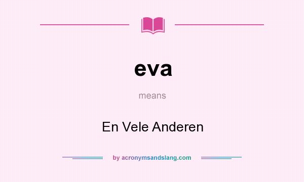 What does eva mean? It stands for En Vele Anderen