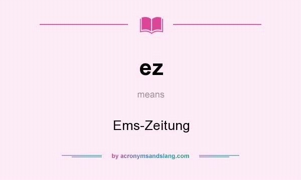 What does ez mean? It stands for Ems-Zeitung
