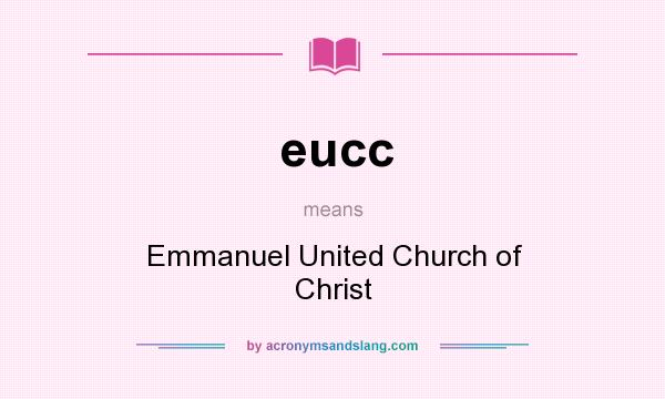What does eucc mean? It stands for Emmanuel United Church of Christ