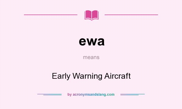 What does ewa mean? It stands for Early Warning Aircraft