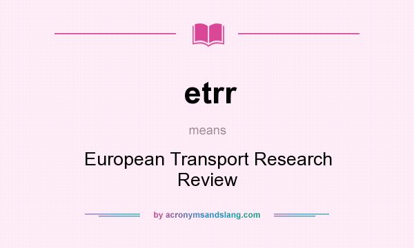 What does etrr mean? It stands for European Transport Research Review