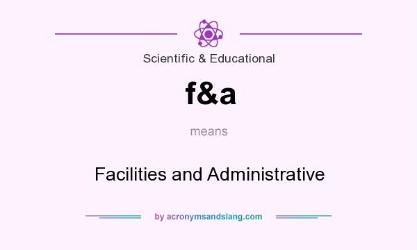What does f&a mean? It stands for Facilities and Administrative