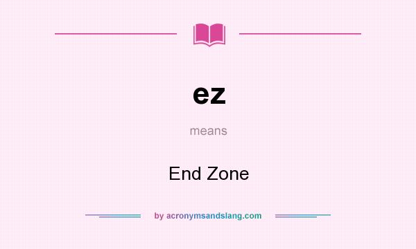 What does ez mean? It stands for End Zone