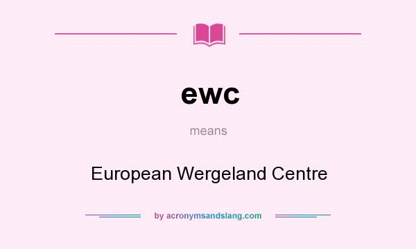 What does ewc mean? It stands for European Wergeland Centre