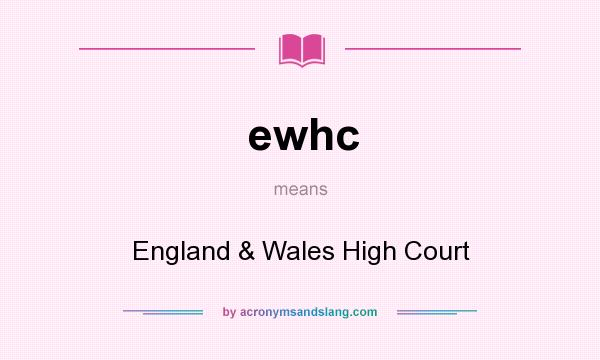 What does ewhc mean? It stands for England & Wales High Court