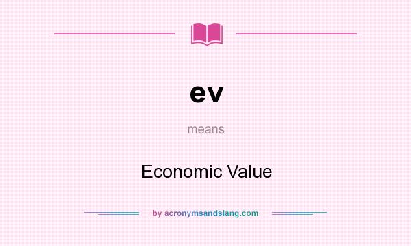 What does ev mean? It stands for Economic Value