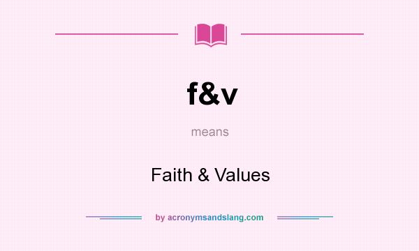 What does f&v mean? It stands for Faith & Values