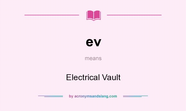 What does ev mean? It stands for Electrical Vault