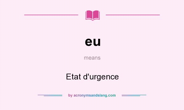 What does eu mean? It stands for Etat d`urgence
