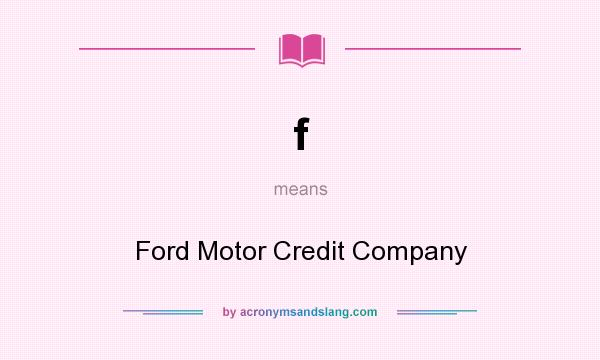 What does f mean? It stands for Ford Motor Credit Company