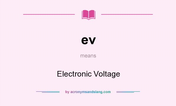 What does ev mean? It stands for Electronic Voltage