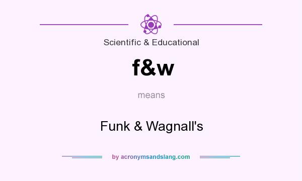 What does f&w mean? It stands for Funk & Wagnall`s
