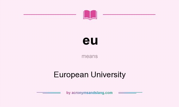 What does eu mean? It stands for European University