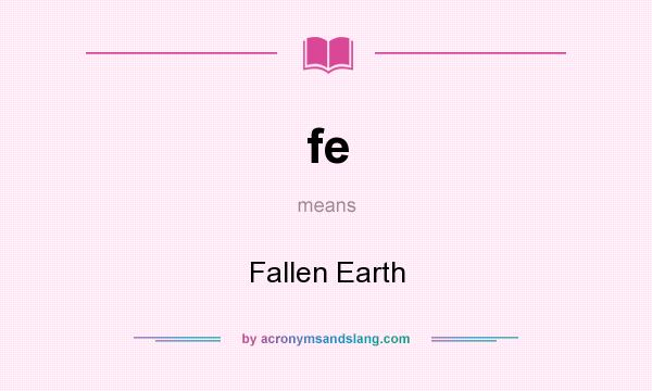 What does fe mean? It stands for Fallen Earth