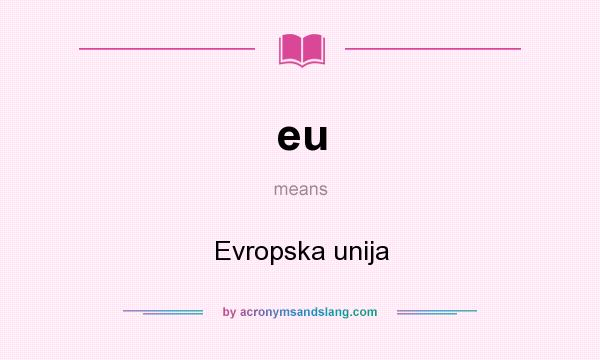 What does eu mean? It stands for Evropska unija