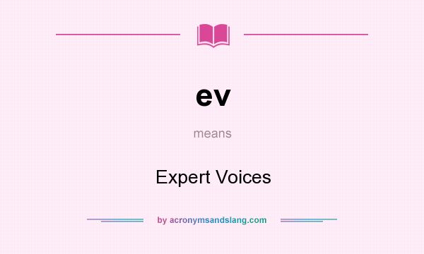 What does ev mean? It stands for Expert Voices