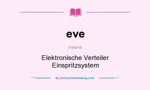 What does eve mean? It stands for Elektronische Verteiler Einspritzsystem