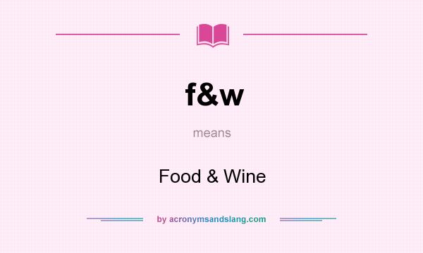 What does f&w mean? It stands for Food & Wine
