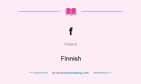 What does f mean? It stands for Finnish