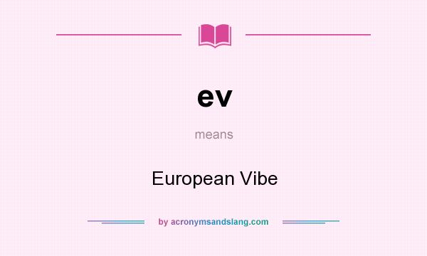 What does ev mean? It stands for European Vibe