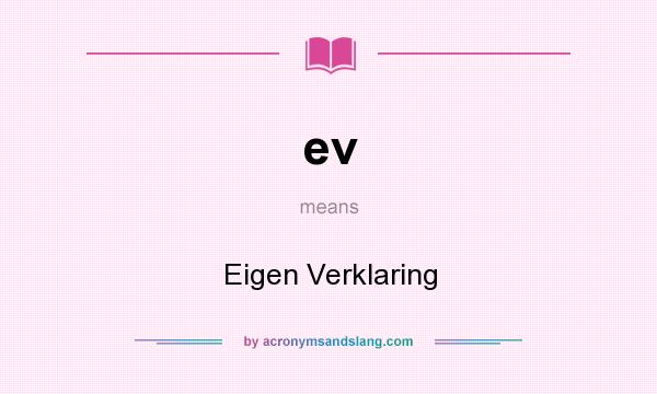 What does ev mean? It stands for Eigen Verklaring