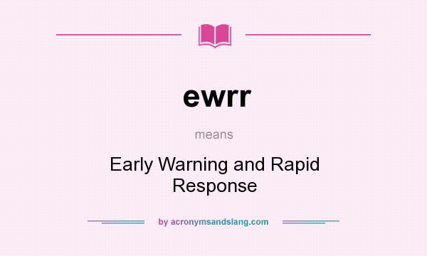 What does ewrr mean? It stands for Early Warning and Rapid Response
