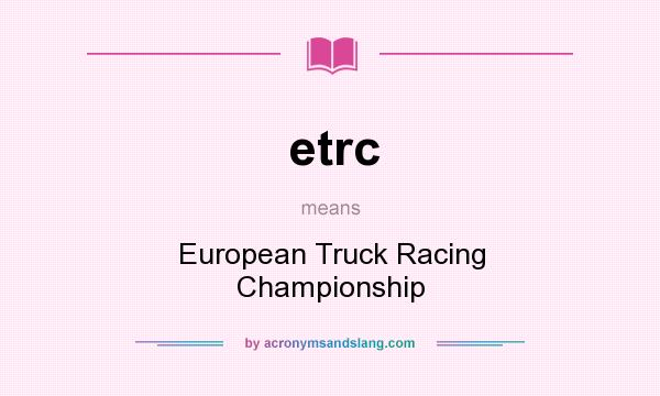 What does etrc mean? It stands for European Truck Racing Championship