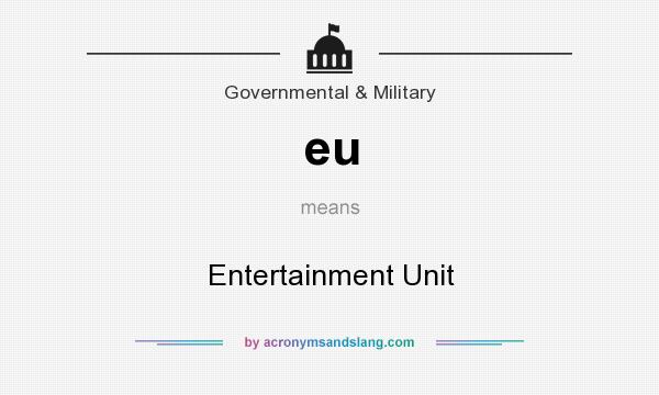 What does eu mean? It stands for Entertainment Unit