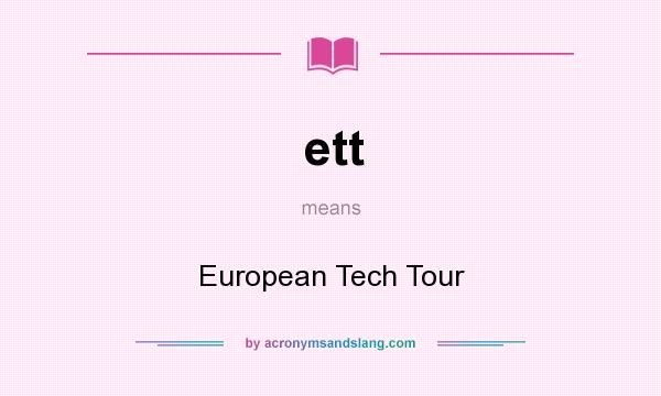 What does ett mean? It stands for European Tech Tour