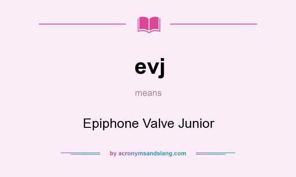 What does evj mean? It stands for Epiphone Valve Junior