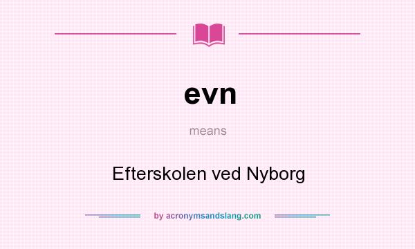What does evn mean? It stands for Efterskolen ved Nyborg
