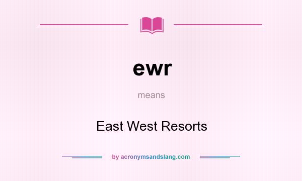 What does ewr mean? It stands for East West Resorts