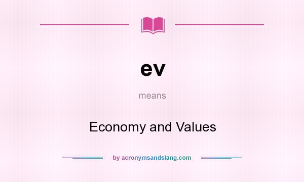 What does ev mean? It stands for Economy and Values