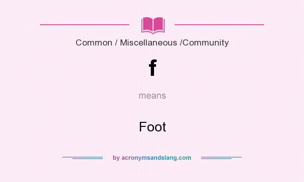 What does f mean? It stands for Foot