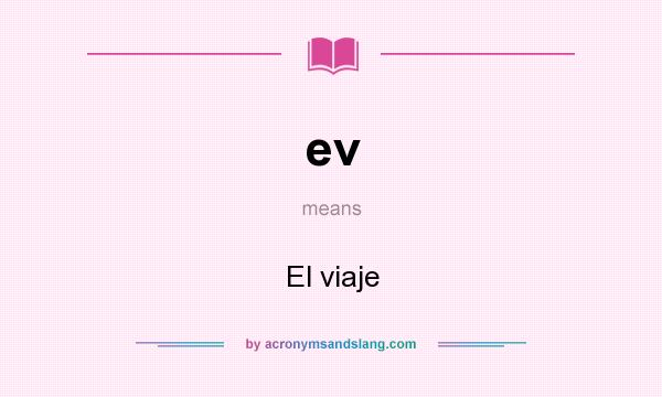 What does ev mean? It stands for El viaje