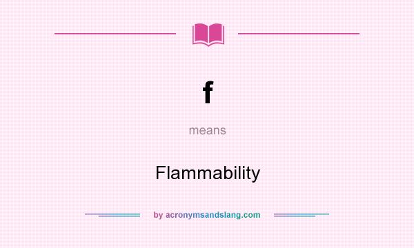 What does f mean? It stands for Flammability