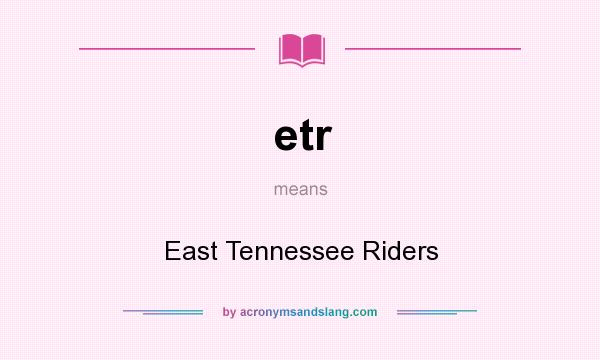 What does etr mean? It stands for East Tennessee Riders