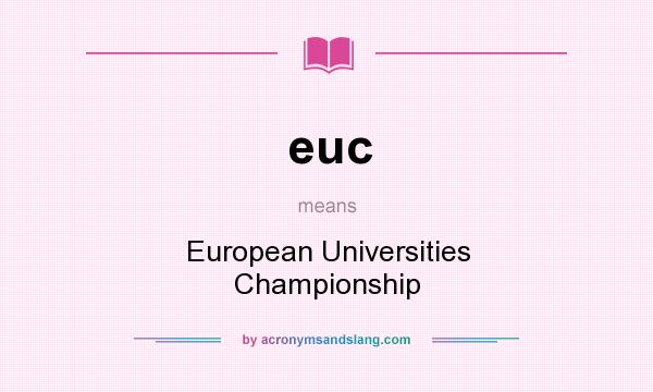What does euc mean? It stands for European Universities Championship