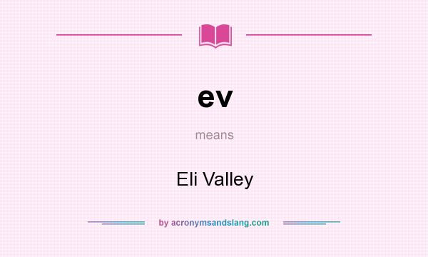 What does ev mean? It stands for Eli Valley