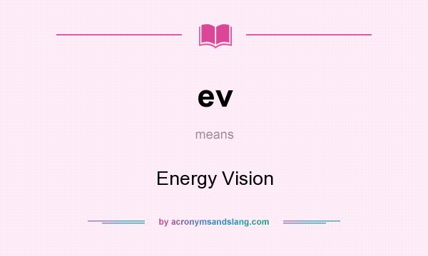 What does ev mean? It stands for Energy Vision