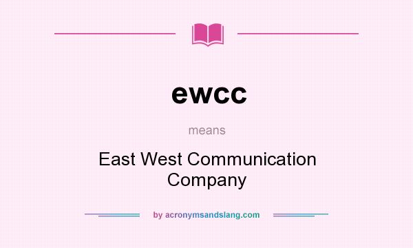 What does ewcc mean? It stands for East West Communication Company