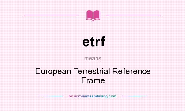 What does etrf mean? It stands for European Terrestrial Reference Frame