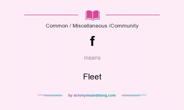 What does f mean? It stands for Fleet