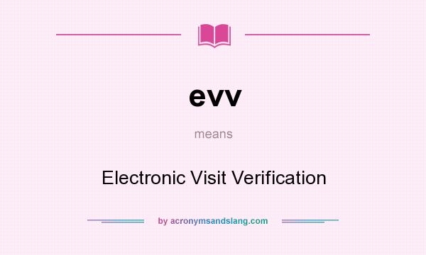 What does evv mean? It stands for Electronic Visit Verification